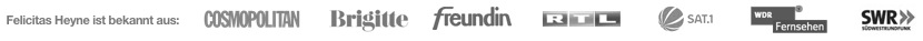 Felicitas Heyne ist bekannt aus Cosmopolitan, Brigitte, Freundin, RTL, SAT1, WDR
